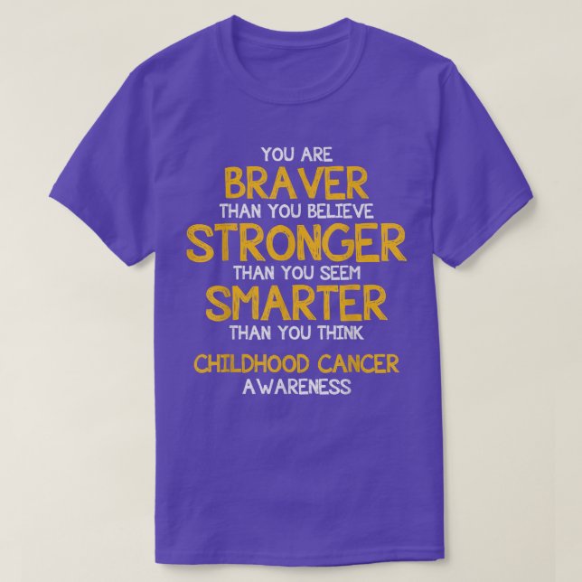 You are Braver- Childhood Cancer Awareness Support T-Shirt (Design Front)