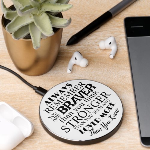 You are Braver Stronger Loved More Than You Think Wireless Charger