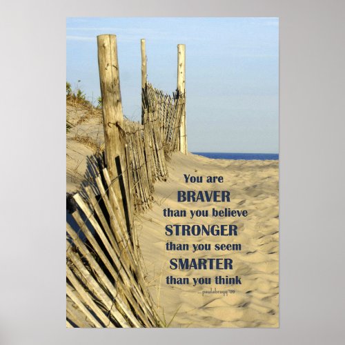 You are Braver than you Believe Beach Fence Poster