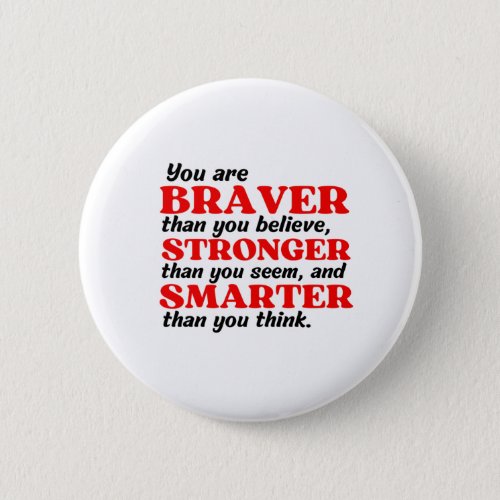 you are braver than you believe button