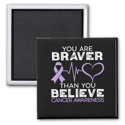 You Are Braver Than You Believe Cancer Support Magnet
