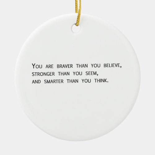 You are braver than you believe ceramic ornament