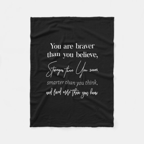 you are braver than you believe stronger than you fleece blanket