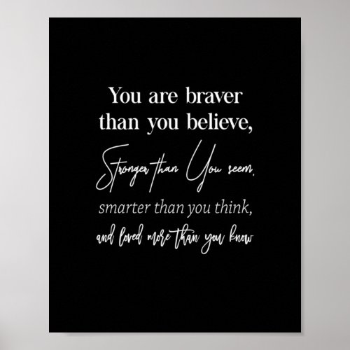 you are braver than you believe stronger than you poster