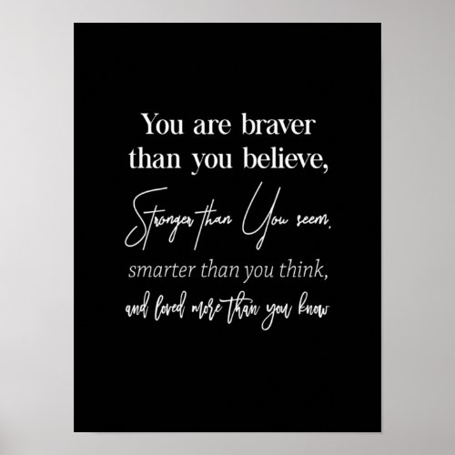 you are braver than you believe stronger than you poster