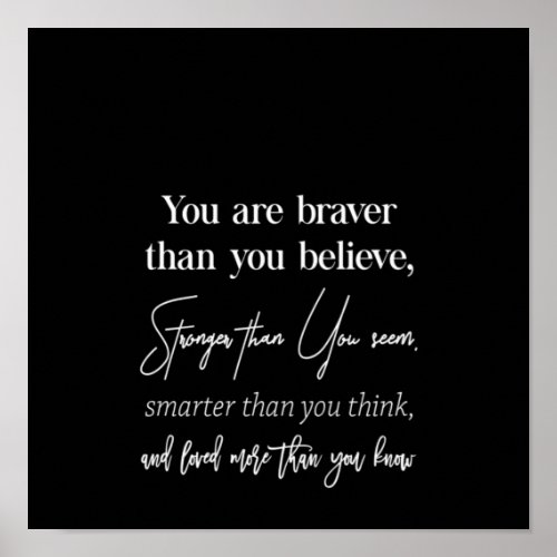 you are braver than you believe stronger than you poster