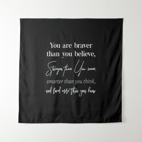 you are braver than you believe stronger than you tapestry