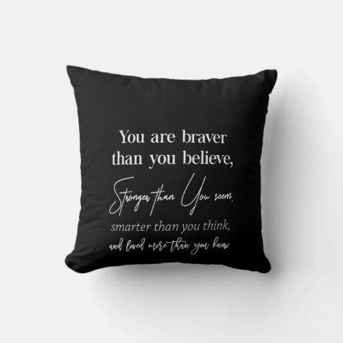 you are braver than you believe stronger than you throw pillow