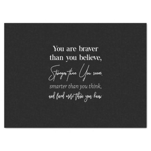 you are braver than you believe stronger than you tissue paper