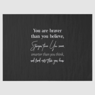 you are braver than you believe stronger than you tissue paper