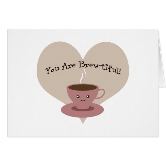 You Are Brewtiful! Cards (Front Horizontal)