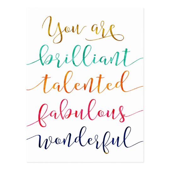 You are Brilliant, Talented, Fabulous, Wonderful Postcard | Zazzle.com