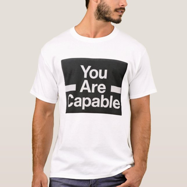 You Are Capable – Bold Motivational Quote Design T-Shirt (Front)