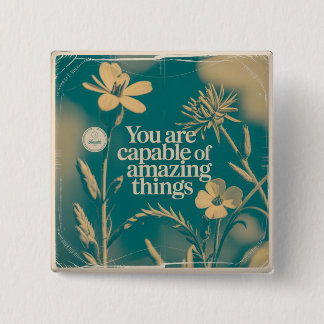 You Are Capable Of Amazing Things Button