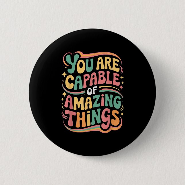 You Are Capable Of Amazing Things  Button (Front)
