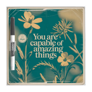 You Are Capable Of Amazing Things Dry Erase Board