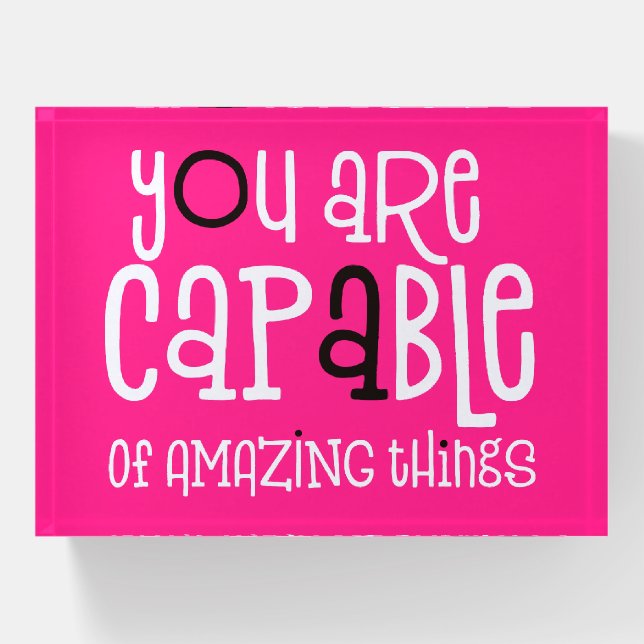 You are Capable of Amazing Things Encouraging Pink Paperweight (Front)