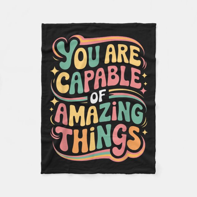 You Are Capable Of Amazing Things  Fleece Blanket (Front)