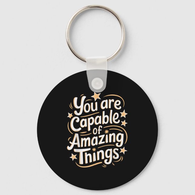 You Are Capable Of Amazing Things  Keychain (Front)