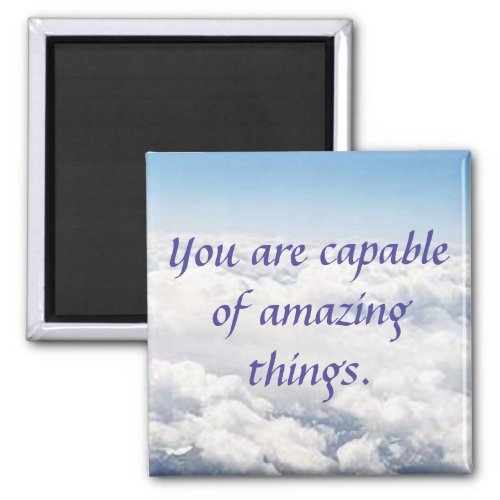 You Are Capable of Amazing Things Magnet