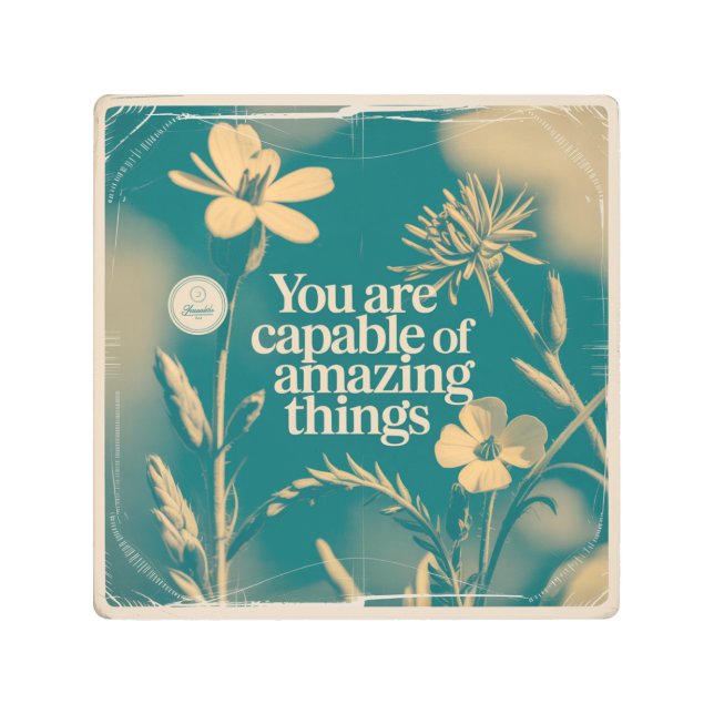 You Are Capable Of Amazing Things Metal Print (Front)