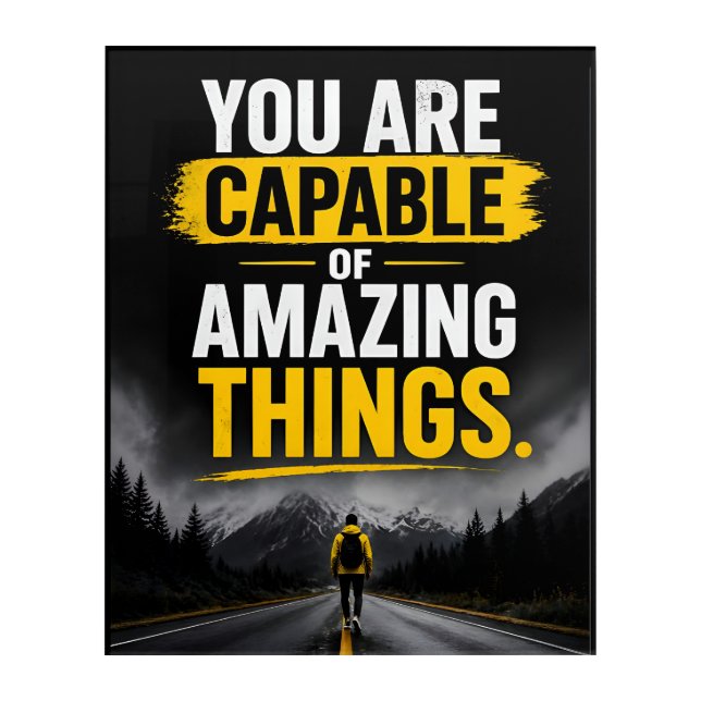 You Are Capable Of Amazing Things Positivity Quote Acrylic Print (Front)