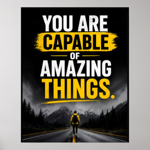 You Are Capable Of Amazing Things Positivity Quote Poster