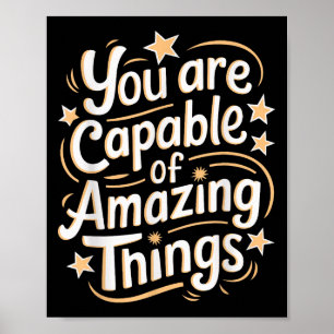 You Are Capable Of Amazing Things Poster
