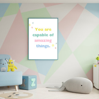 You Are Capable of Amazing Things Poster for kids