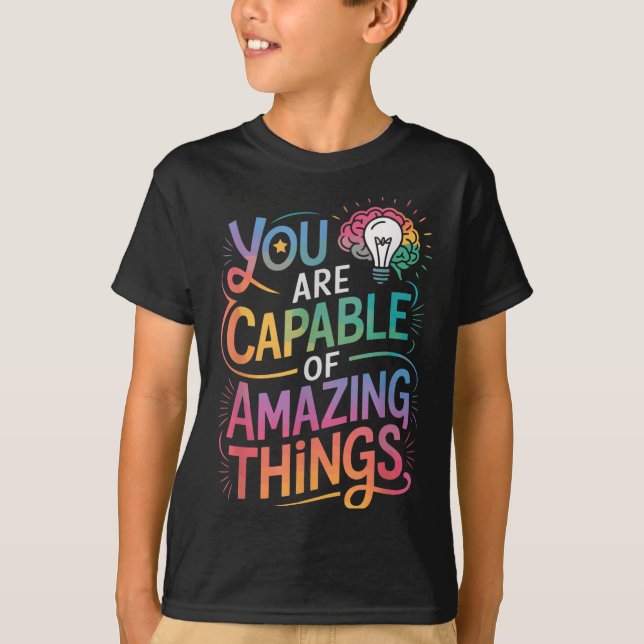 You Are Capable Of Amazing Things  T-Shirt (Front)