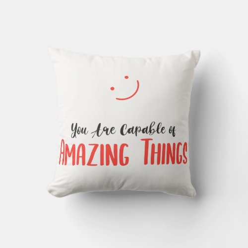 You are capable of amazing things throw pillow