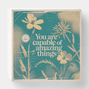 You Are Capable Of Amazing Things Wooden Box Sign