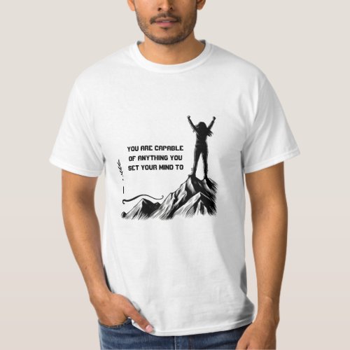 You Are Capable of Anything You Set Your Mind To T_Shirt