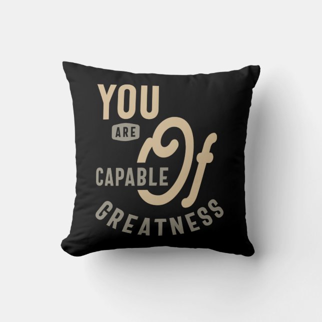 You Are Capable of Greatness - Motivational Quote Throw Pillow (Front)