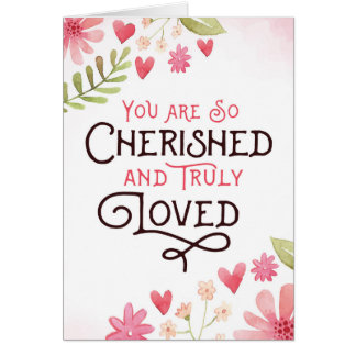 You are Cherished and Loved with Flowers Cards