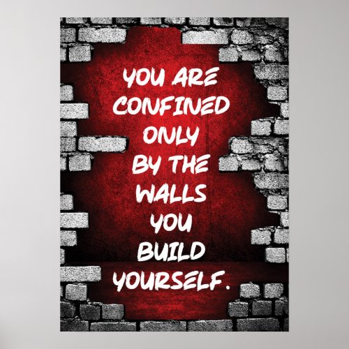 You Are Confined By Walls You Build Yourself Poster