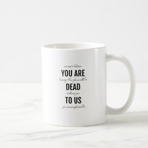 You are dead to us coffee mug