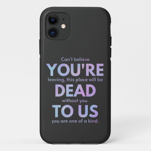 You Are Dead to Us _ RIP Traitor Coworker iPhone 11 Case