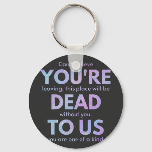 You Are Dead to Us! - R.I.P. Traitor!: Coworker Keychain