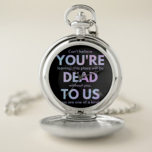 You Are Dead to Us! - R.I.P. Traitor!: Coworker Pocket Watch