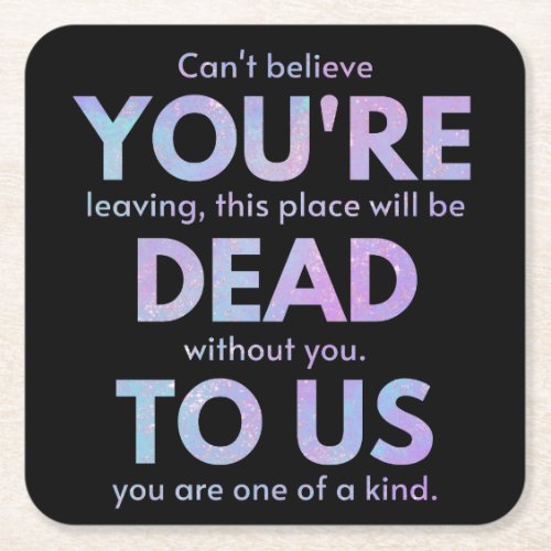 You Are Dead to Us _ RIP Traitor Coworker Square Paper Coaster