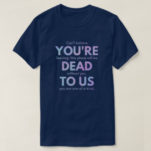 You Are Dead to Us! - R.I.P. Traitor!: Coworker T-Shirt