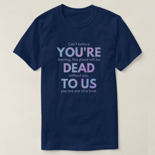 You Are Dead to Us _ RIP Traitor Coworker T_Shirt