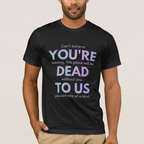 You Are Dead to Us _ RIP Traitor Coworker T_Shirt