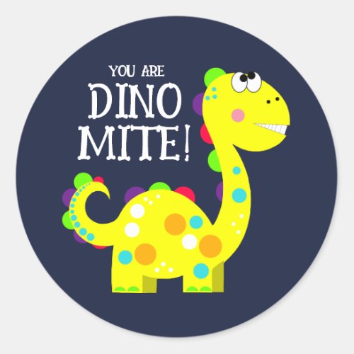 You are Dino Mite Colorful Dinosaur    Classic Round Sticker