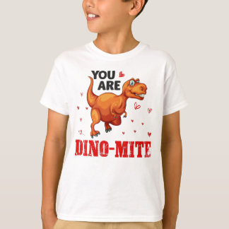 You are Dino Mite T-Shirt