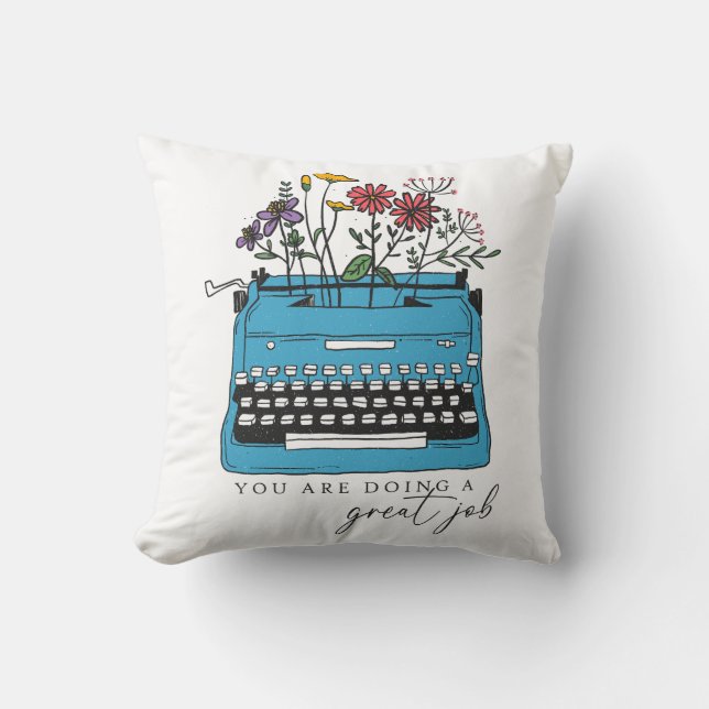You Are Doing A Great Job Throw Pillow (Front)