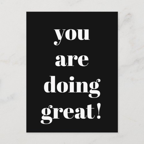 You Are Doing Great Inspirational Black and White Postcard