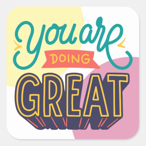 You are doing great self esteem motivation quotes square sticker