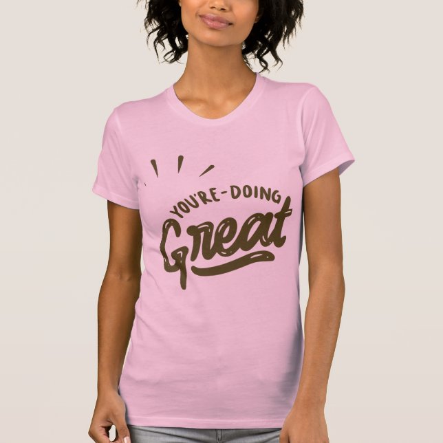 You Are Doing Great T-Shirt (Front)